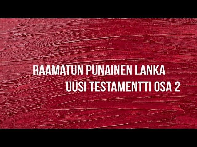 1. Timoteuskirje - Raamatun Punainen lanka, UT, Osa 2 -  Leif Nummela - Jakso 11